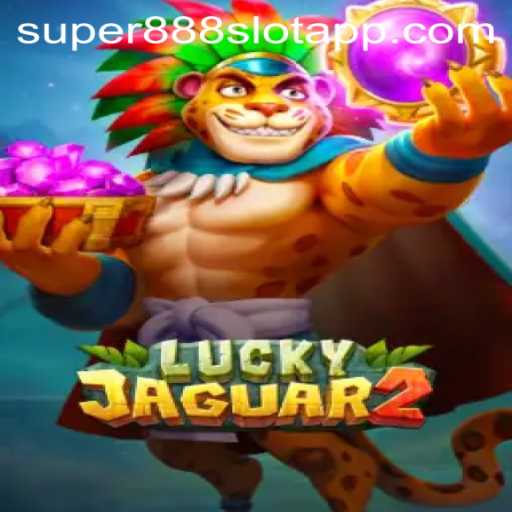 Exploring Luckyjaguar2: A Comprehensive Guide to the Super888 Slot App